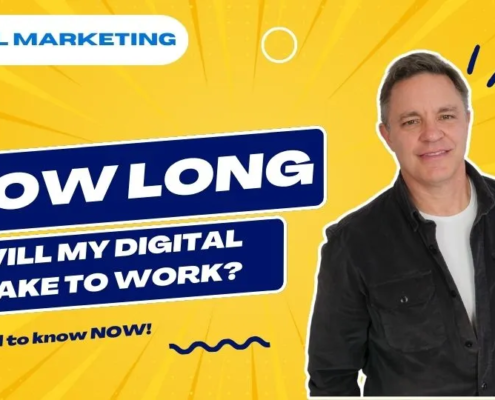how long will my digital marketing take to work?